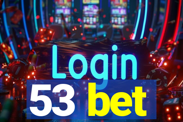 53 bet